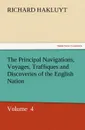 The Principal Navigations, Voyages, Traffiques and Discoveries of the English Nation - Richard Hakluyt