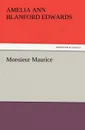 Monsieur Maurice - Amelia Ann Blanford Edwards