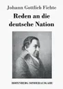 Reden an die deutsche Nation - Johann Gottlieb Fichte