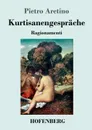 Kurtisanengesprache - Pietro Aretino