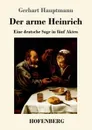 Der arme Heinrich - Gerhart Hauptmann