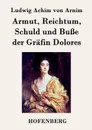 Armut, Reichtum, Schuld und Busse der Grafin Dolores - Ludwig Achim von Arnim