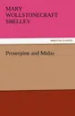 Proserpine and Midas - Mary Shelley