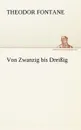 Von Zwanzig Bis Dreissig - Theodor Fontane
