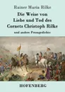 Die Weise von Liebe und Tod des Cornets Christoph Rilke - Rainer Maria Rilke