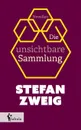 Die unsichtbare Sammlung - Stefan Zweig