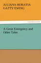 A Great Emergency and Other Tales - Juliana Horatia Gatty Ewing