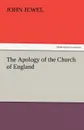 The Apology of the Church of England - John Jewel