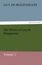 The Works of Guy de Maupassant, Volume 2 - Guy de Maupassant