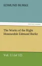 The Works of the Right Honourable Edmund Burke, Vol. 11 (of 12) - Edmund III Burke