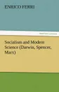 Socialism and Modern Science (Darwin, Spencer, Marx) - Enrico Ferri
