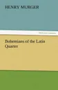 Bohemians of the Latin Quarter - Henri Murger