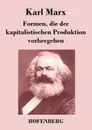 Formen, die der kapitalistischen Produktion vorhergehen - Karl Marx