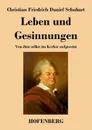 Leben und Gesinnungen - Christian Friedrich Daniel Schubart