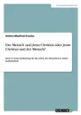 Der Mensch und Jesus Christus oder Jesus Christus und der Mensch. - Günter-Manfred Pracher