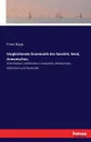 Vergleichende Grammatik des Sanskrit, Send, Armenischen, - Franz Bopp