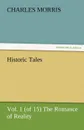 Historic Tales, Vol. 1 (of 15) the Romance of Reality - Charles Morris