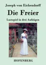 Die Freier - Joseph von Eichendorff