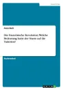 Die Franzosische Revolution. Welche Bedeutung Hatte Der Sturm Auf Die Tuilerien. - Isabel Obertreis, Anna Bach