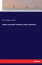 Notes of travel in Mexico and California - Mrs Gregory Smith