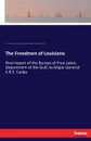 The Freedmen of Louisiana - U. S. Army, Dept. of the Gulf, Bureau of Free Labor