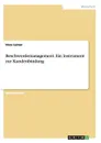 Beschwerdemanagement. Ein Instrument zur Kundenbindung - Vera Leiner