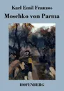 Moschko von Parma - Karl Emil Franzos
