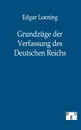 Grundzuge der Verfassung des Deutschen Reichs - Edgar Loening