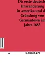 Die erste deutsche Einwanderung in Amerika und die Grundung von Germantown im Jahre 1863 - Oswald Seidensticker