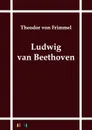 Ludwig van Beethoven - Theodor von Frimmel