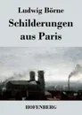 Schilderungen aus Paris - Ludwig Börne