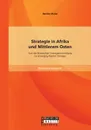 Strategie in Afrika und Mittlerem Osten. Von der klassischen Strategieentwicklung zur Emerging Market Strategie - Bastian Bauer