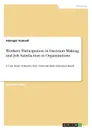 Workers Participation in Decision Making and Job Satisfaction in Organizations - Adongoi Toakodi