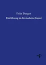 Einfuhrung in die moderne Kunst - Fritz Burger
