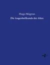 Die Augenheilkunde der Alten - Hugo Magnus