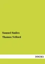 Thomas Telford - Samuel Jr. Smiles