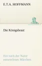 Die Konigsbraut - E. T. a. Hoffmann