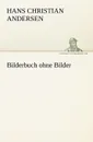 Bilderbuch Ohne Bilder - Hans Christian Andersen