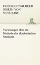 Vorlesungen Ber Die Methode Des Akademischen Studiums - Friedrich Wilhelm Joseph Schelling