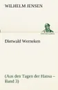 Dietwald Werneken - Wilhelm Jensen