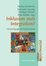 Inklusion statt Integration. - Markus Dederich, Heinrich Greving, Christian Mürner