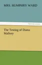 The Testing of Diana Mallory - Mrs Humphry Ward