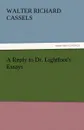 A Reply to Dr. Lightfoot.s Essays - Walter Richard Cassels