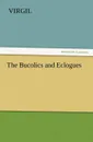 The Bucolics and Eclogues - Virgil