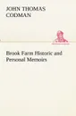 Brook Farm Historic and Personal Memoirs - John Thomas Codman