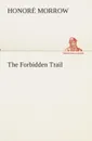 The Forbidden Trail - Honoré Morrow