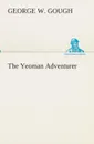 The Yeoman Adventurer - George W. Gough
