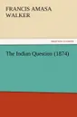 The Indian Question (1874) - Francis Amasa Walker