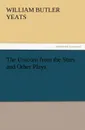 The Unicorn from the Stars and Other Plays - William Butler Yeats