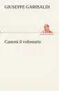Cantoni il volontario - Giuseppe Garibaldi